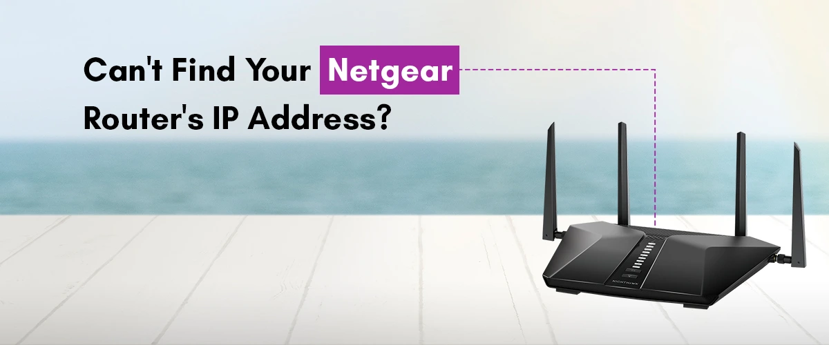 Can't Find Your Netgear Router's IP Address?