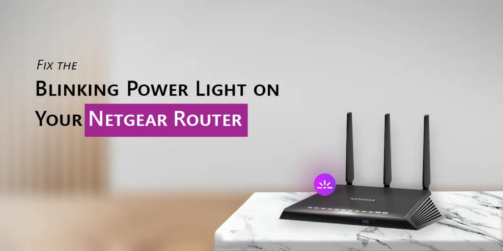 Fix The Blinking Power Light on Your Netgear Router