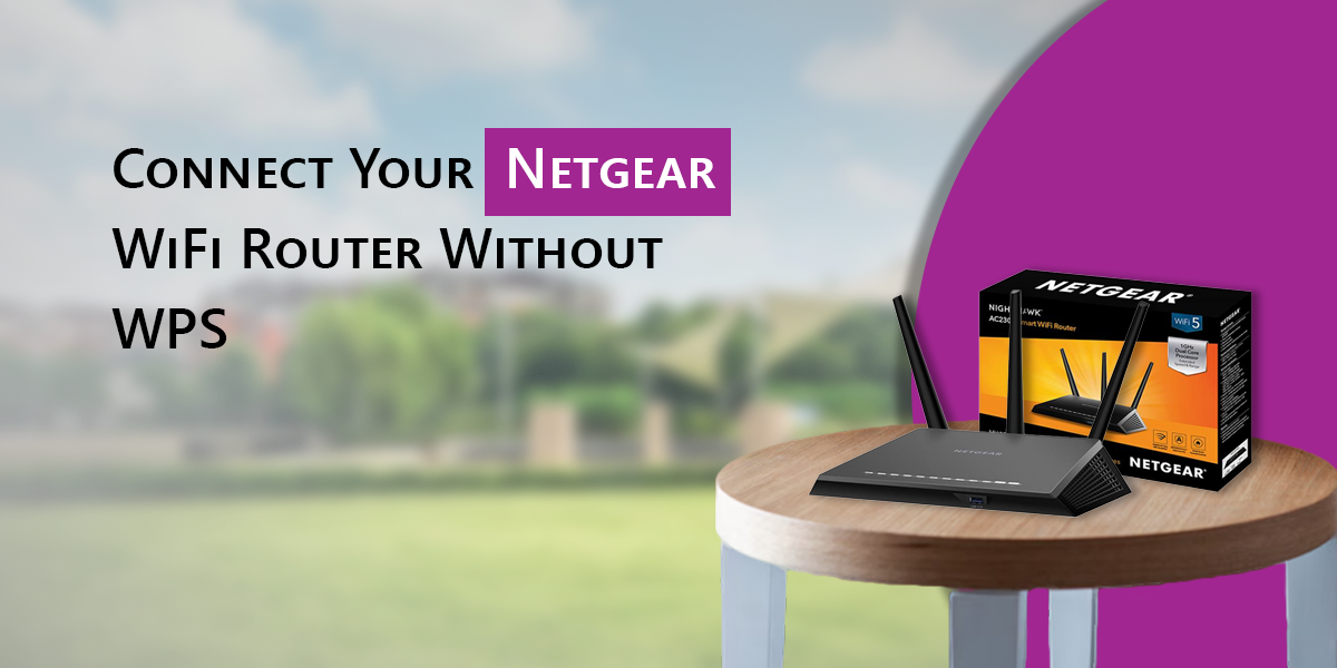Connect Your Netgear WiFi Router Without WPS