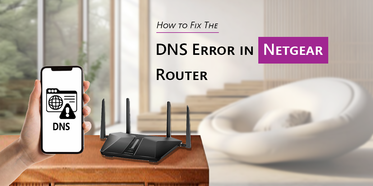 How to Fix the DNS Error in Netgear Router?