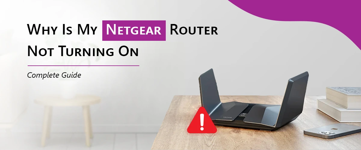 Why Is My Netgear Router Not Turning On? Complete Guide